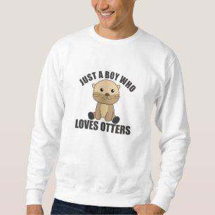 Just A Boy Who Loves Otters Sweet Otter Sweatshirt