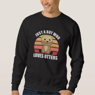 Just A Boy Who Loves Otters Sweet Otter Sweatshirt