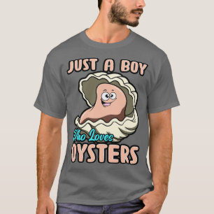Just A Boy Who Loves Oysters T-Shirt