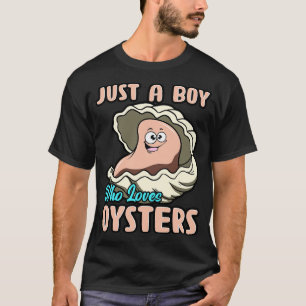 Just A Boy Who Loves Oysters T-Shirt