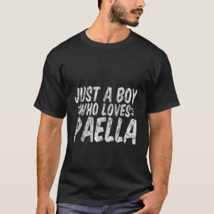 Just A Boy Who Loves Paella T-Shirt