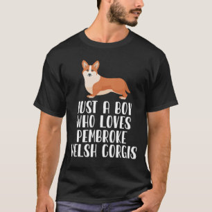 Just A Boy Who Loves Pembroke Welsh Corgis T-Shirt