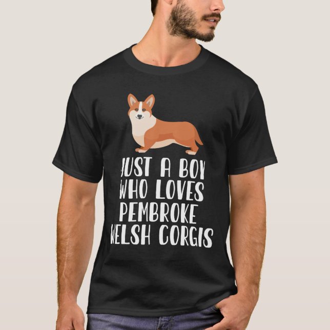 Just A Boy Who Loves Pembroke Welsh Corgis  T-Shirt (Front)