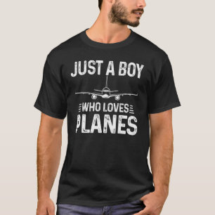 Just A Boy Who Loves Planes Kids Toddler Mens Airp T-Shirt