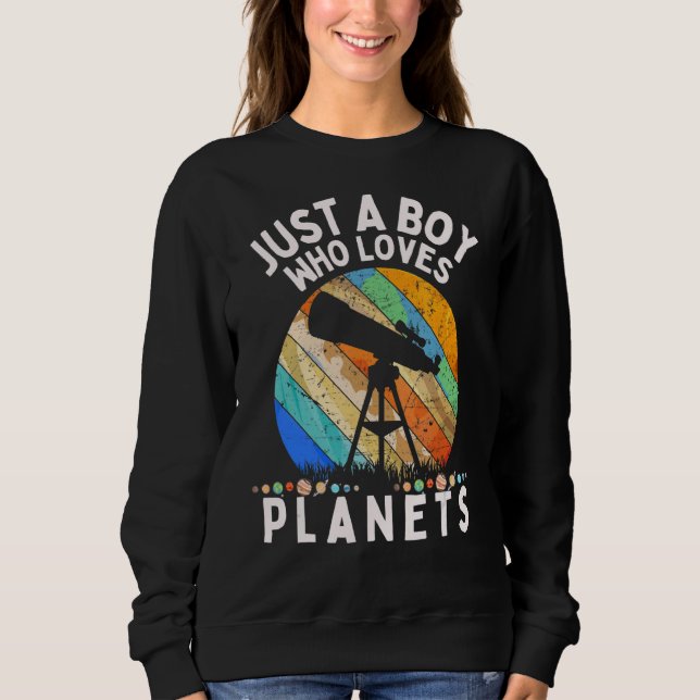 Just A Boy Who Loves Planets & Solar Systems Space Sweatshirt (Front)