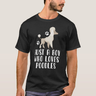 Just A Boy Who Loves Poodles  T-Shirt
