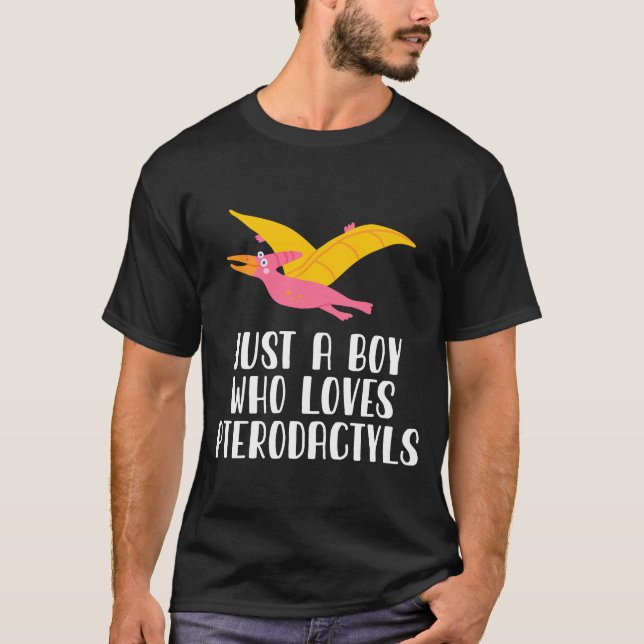 Just A Boy Who Loves Pterodactyls T-Shirt (Front)
