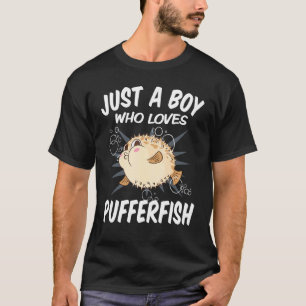 Just A Boy Who Loves Pufferfish Puffer Fish T-Shirt
