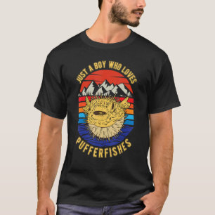 Just a boy who loves Pufferfishes Puffer Fish T-Shirt