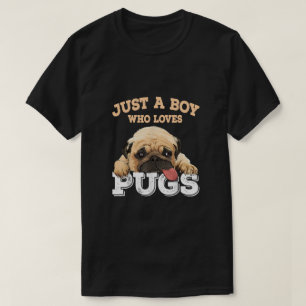 Just a Boy who loves Pugs  T-Shirt