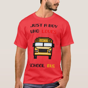 just a boy who loves school bus 7 T-Shirt