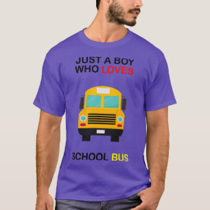 just a boy who loves school bus 8 T-Shirt