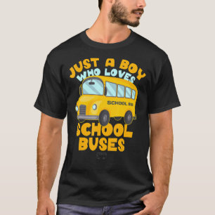 Just A Boy Who Loves School Bus Vehicles Lovers Ki T-Shirt