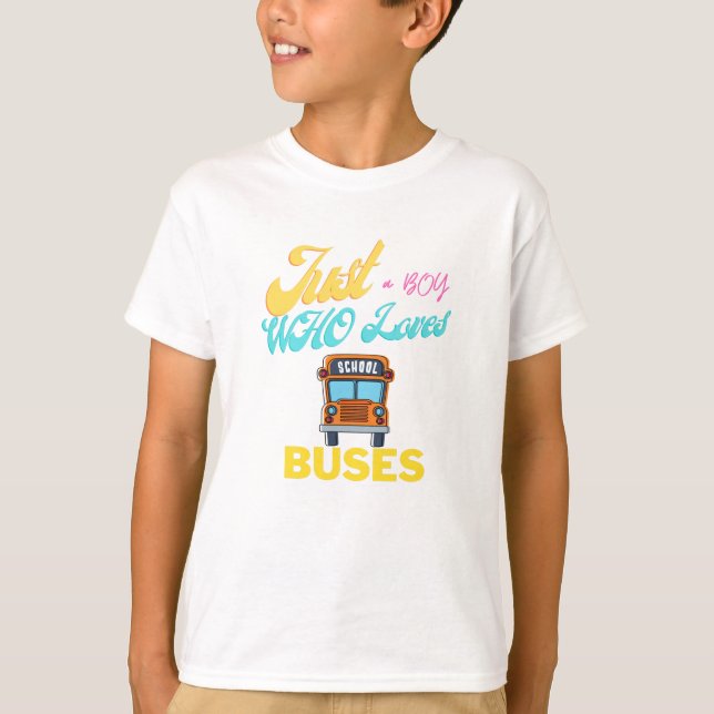 Just A Boy Who Loves School Buses & Cute Bus Lover T-Shirt (Front)