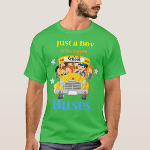 Just A Boy Who Loves School Buses cute school bus  T-Shirt