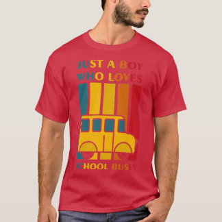 Just a Boy Who Loves School Buses Funny School T-Shirt