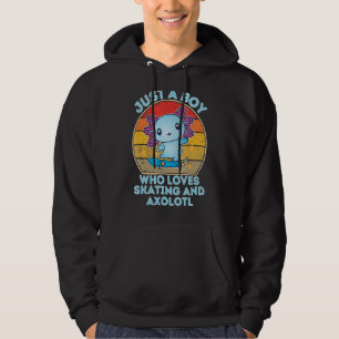 Just A Boy Who Loves Skating And Axolotl  Funny Sk Hoodie