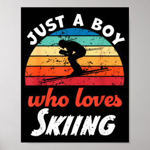 Just a boy who loves skiing kids skiing boys poster