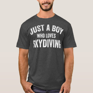 Just A Boy Who Loves Skydiving Boy Skydiving Lover T-Shirt