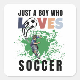Just a boy who loves soccer square sticker