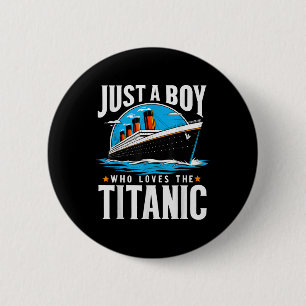 Just A Boy Who Loves The Titanic - Son Brother Gra 6 Cm Round Badge