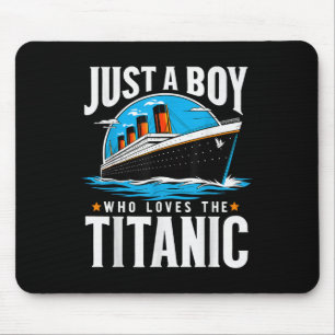 Just A Boy Who Loves The Titanic - Son Brother Gra Mouse Mat