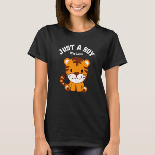 Just A Boy Who Loves Tigers I Boy Tiger T-Shirt
