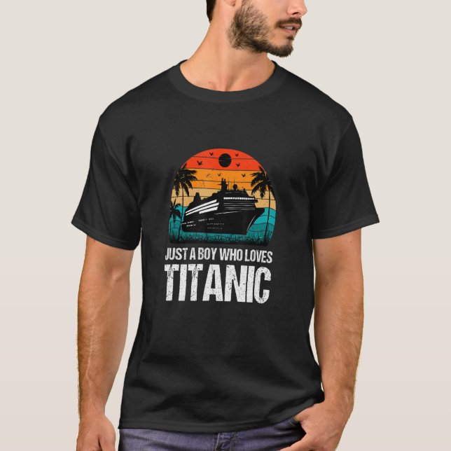 Just A Boy Who Loves Titanic Apparel T-Shirt (Front)