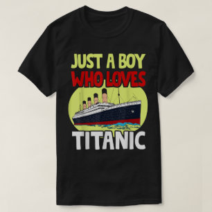 Just a Boy Who Loves Titanic Ship Lover Art T-Shirt