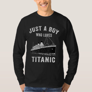 Just A Boy Who Loves Titanic Titanic Classic Ship T-Shirt