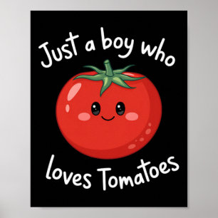 Just A Boy Who Loves Tomatoes Cute Food Pun Tomato Poster