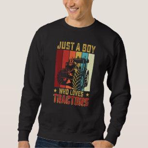 Just A Boy Who Loves Tractors Farmer Farm Kids Boy Sweatshirt