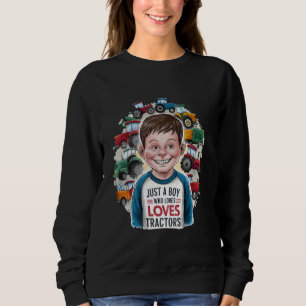 Just A Boy Who Loves Tractors Funny Farm Tractor T Sweatshirt