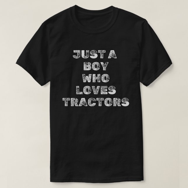 Just a Boy Who Loves Tractors T-Shirt (Design Front)