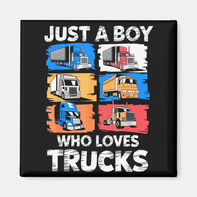 Just A Boy Who Loves Trucks Funny Semi Truck Lover Magnet (Front)