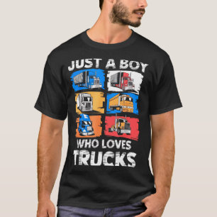 Just A Boy Who Loves Trucks Funny Semi Truck Lover T-Shirt