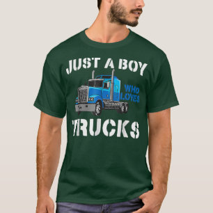 Just A Boy Who Loves Trucks Semi Truck Lover Birth T-Shirt