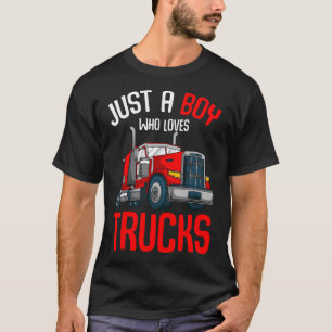 Just A Boy Who Loves Trucks Semi Trucker Kids Todd T-Shirt