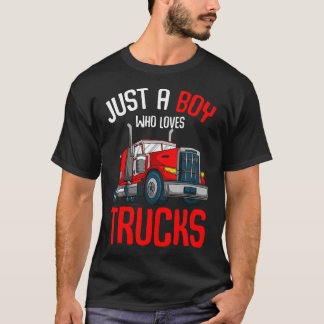 Just A Boy Who Loves Trucks Semi Trucker Kids Todd T-Shirt