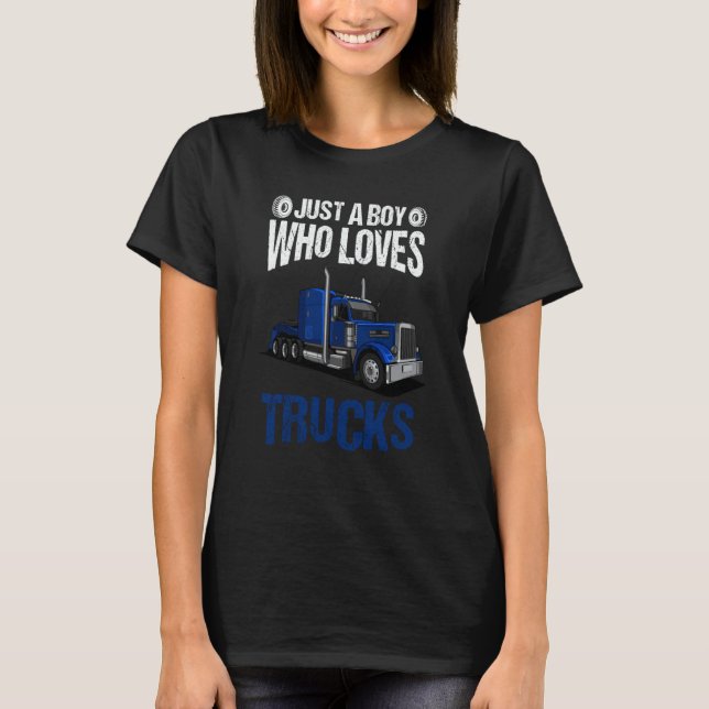 Just A Boy Who Loves Trucks Truck  9 T-Shirt (Front)
