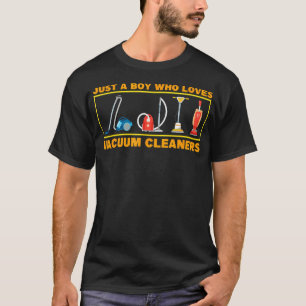 Just A Boy Who Loves Vacuum Cleaners T-Shirt