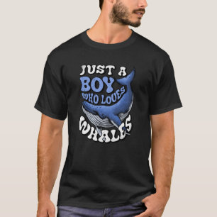 Just a Boy Who Loves Whales Boys' Kids' Toddlers' T-Shirt