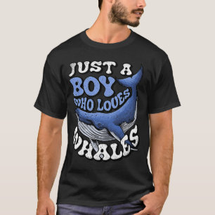 Just a Boy Who Loves Whales Boys' Kids' Toddlers' T-Shirt