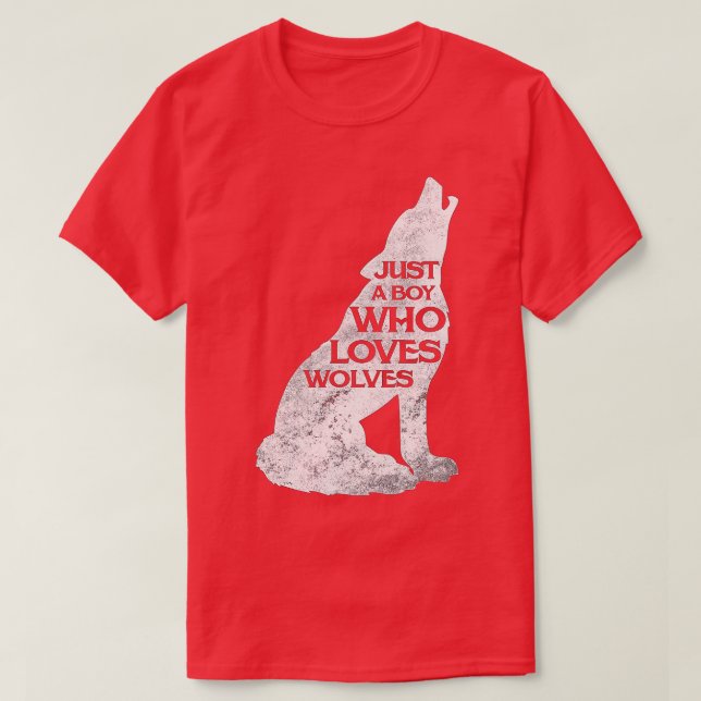 Just A Boy Who Loves Wolves Wolf Pack Girl  Gift  T-Shirt (Design Front)