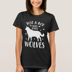 Just a Boy Who Loves Wolves Wolf T-Shirt
