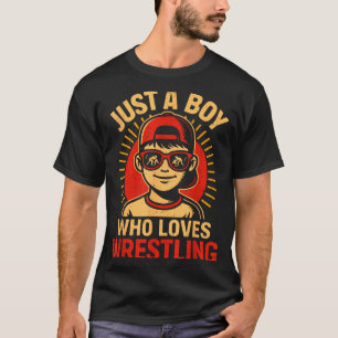 Just A Boy Who Loves Wrestling Funny Wrestler For  T-Shirt