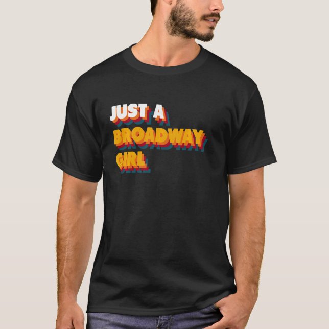 Just A Broadway Girl T-Shirt (Front)