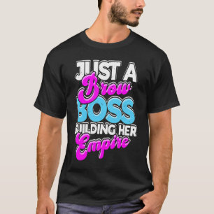 Just a brow boss building her empire aesthetic T-Shirt