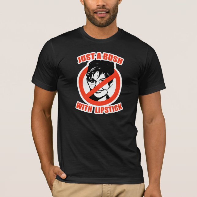 JUST A BUSH WITH LIPSTICK T-Shirt (Front)
