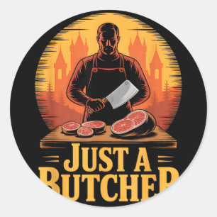 Just a butcher funny sarcastic retro vintage Just  Classic Round Sticker
